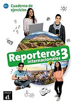 Reporteros internacionales 3 - Cuaderno de ejercicios A2 Cuaderno de ejercicios