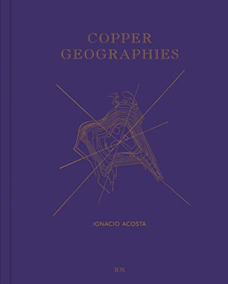 Copper Geographies: Ignacio Acosta