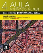 Aula Internacional Plus 4 - Edicion hibrida - Libro del alumno B2.1 Libro del alumno