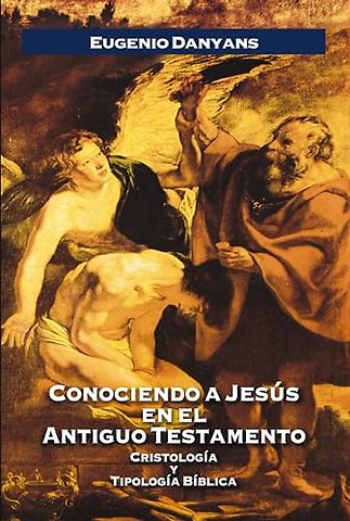 Conociendo a Jesus en el Antiguo Testamento