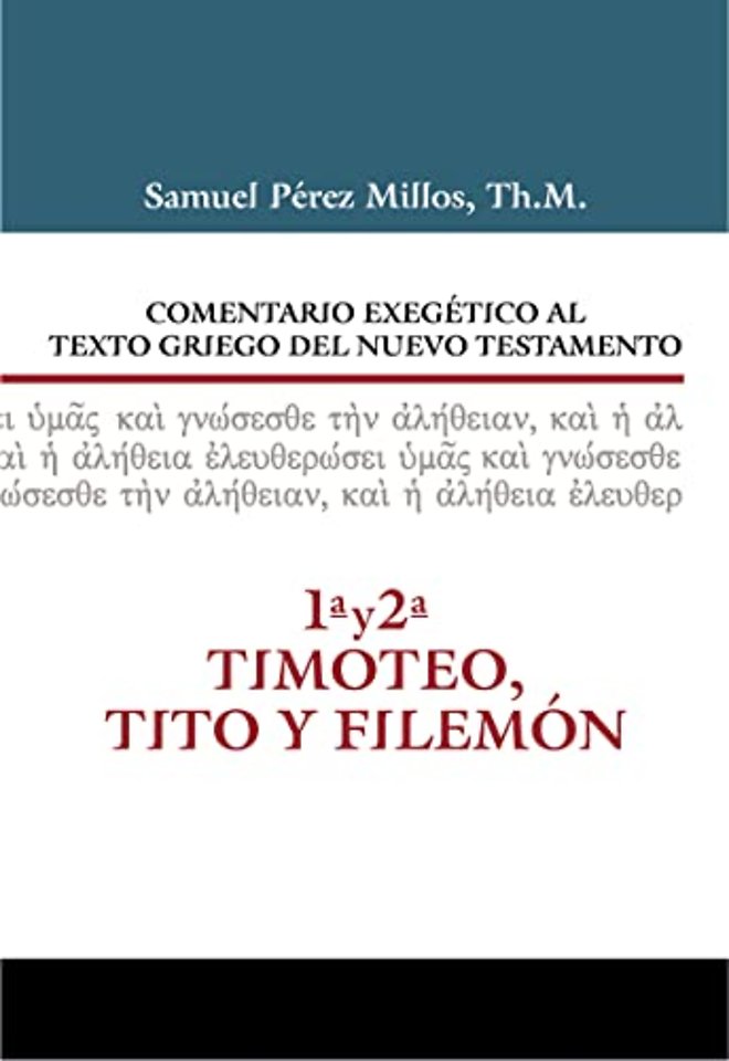 Comentario Exegetico al texto griego del N.T. - 1 y 2 Timoteo, Tito y Filemon