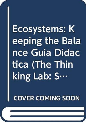 Ecosystems: Keeping the Balance Guía Didáctica