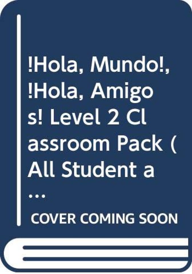 ¡Hola, Mundo!, ¡Hola, Amigos! Level 2 Classroom Pack (All Student's and Teacher's Materials with Poster and Flashcards)