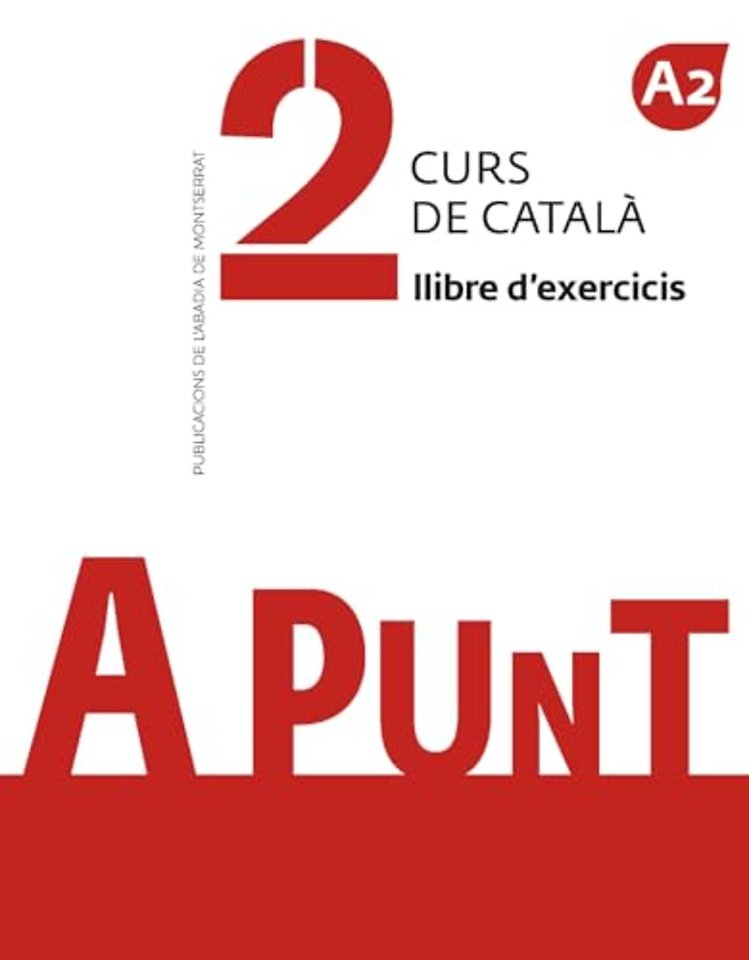 A punt 2. Curs de catala. Llibre d'exercicis. A2