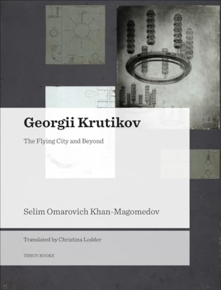 Georgii Krutikov – The Flying City and Beyond