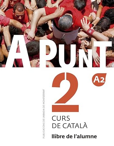 A punt 2. Curs de catala. Llibre de l'alumne. A2