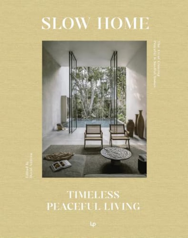 Slow Home: Architecture and Interiors for a Gentle Life