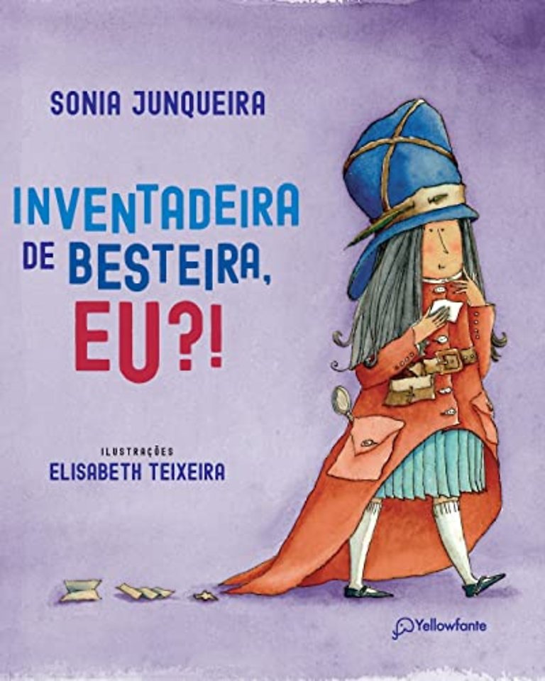 Inventadeira de besteira, eu?