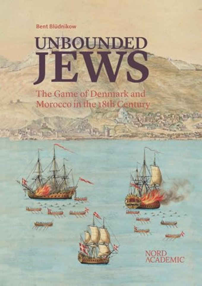 Unbounded Jews – The Game of Denmark and Morocco in the 18th Century