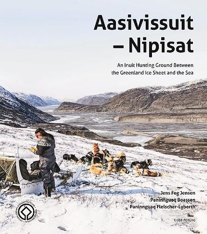 Aasivissuit – Nipisat – An Inuit Hunting Ground Betweenthe Greenland Ice Sheet and the Sea