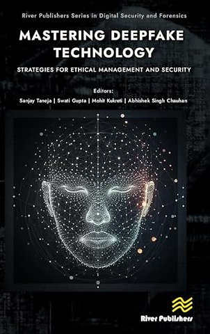 Mastering Deepfake Technology: Strategies for Ethical Management and Security