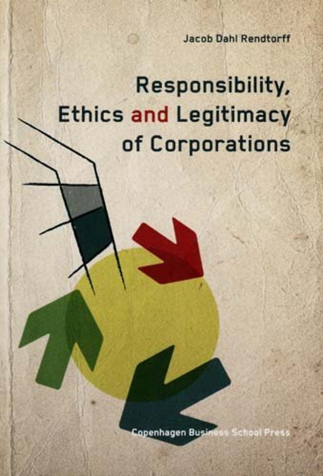 Responsibility, Ethics & Legitimacy of Corporations