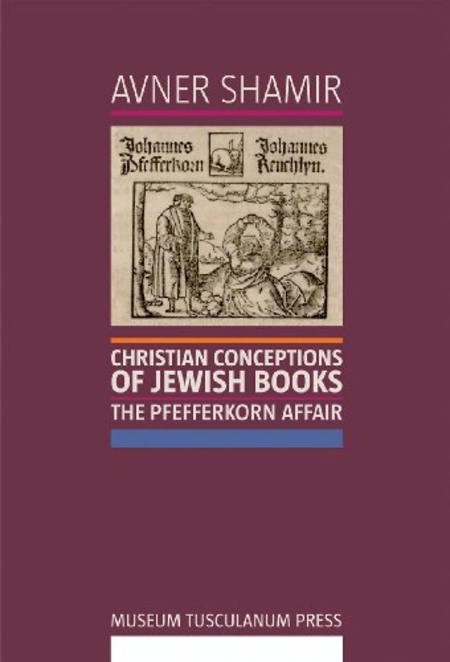 Christian Conceptions of Jewish Books – The Pfefferkorn Affair