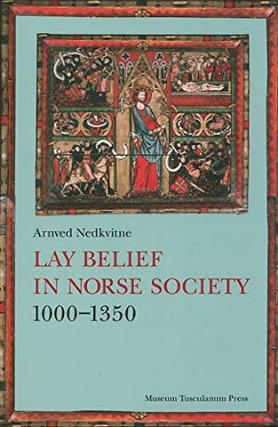 Lay Belief in Norse Society 1000-1350