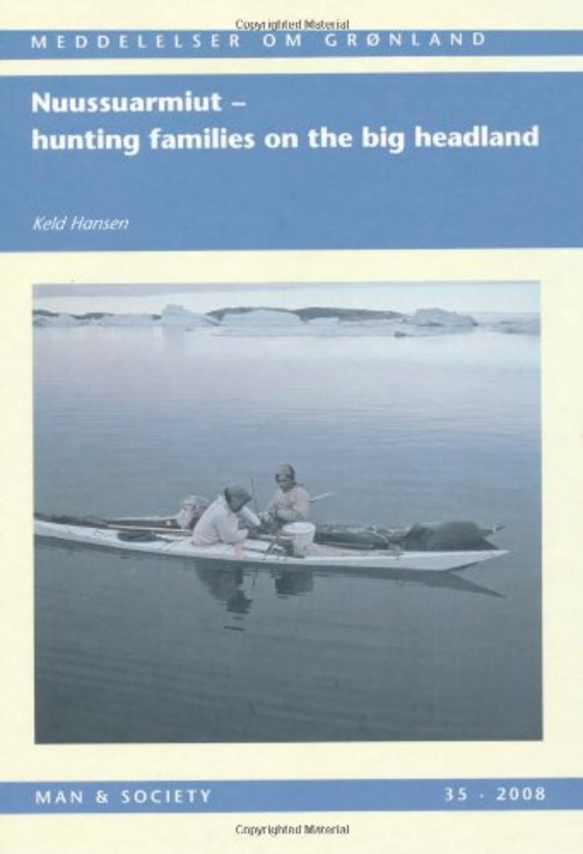 Nuussuarmiut: Hunting Families on the Big Headland  – Demography, subsistence and material culture in  Nuussuaq, Upernavik, Northwest Greenland