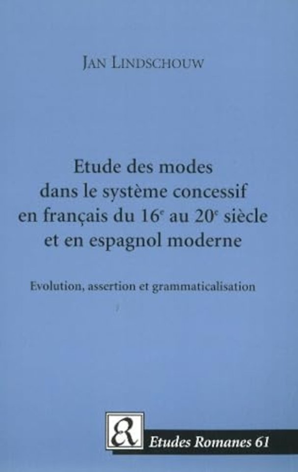 Etude des modes dans le systeme concessif en francais du 16e au 20e siecle et en espagnol moderne