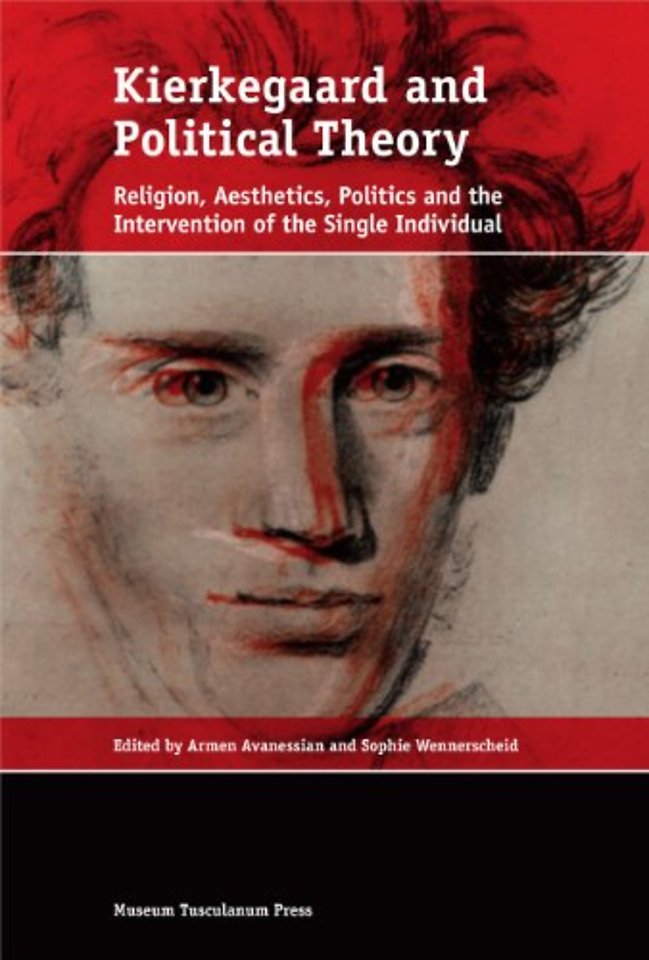 Kierkegaard and Political Theory – Religion, Aesthetics, Politics and the Intervention of the Single Individual