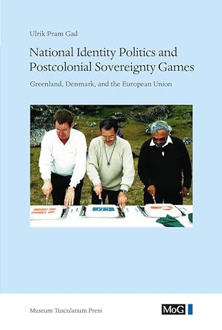 National Identity Politics and Postcolonial Sove – Greenland, Denmark, and the European Union European Union