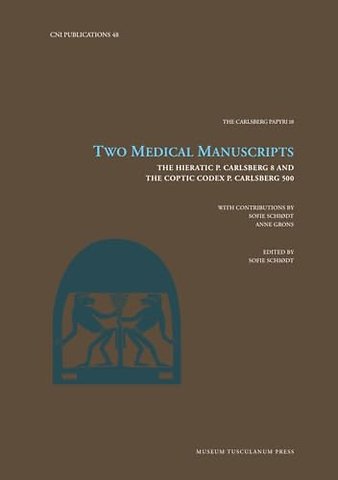 Two Medical Manuscripts – The Hieratic P. Carlsberg 8 and the Coptic Codex P. Carlsberg 500