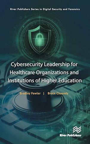Cybersecurity Leadership for Healthcare Organizations and Institutions of Higher Education