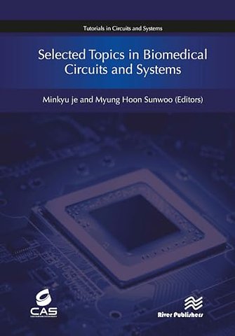 Selected Topics in Biomedical Circuits and Systems