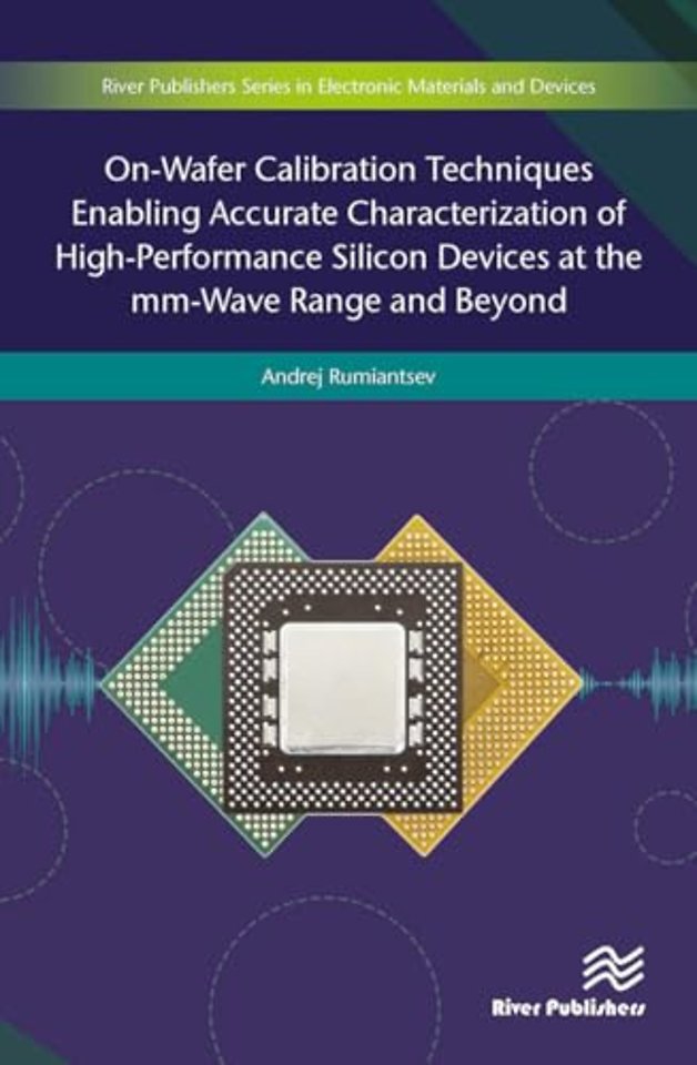 On-Wafer Calibration Techniques Enabling Accurate Characterization of High-Performance Silicon Devices at the mm-Wave Range and Beyond