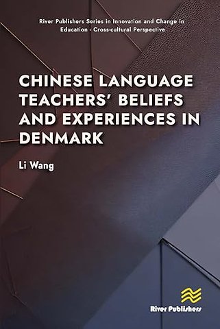 Chinese Language Teachers’ Beliefs and Experiences in Denmark