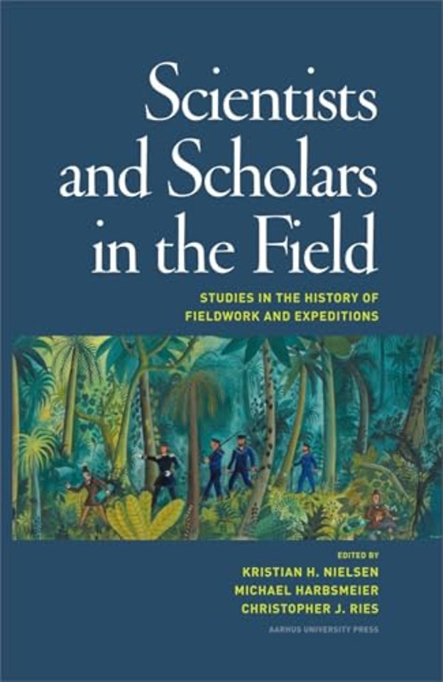 Scientists and Scholars in the Field – Studies in the History of Fieldwork and Expeditions