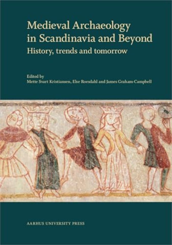 Medieval Archaeology in Scandinavia and Beyond – History, trends and tomorrow