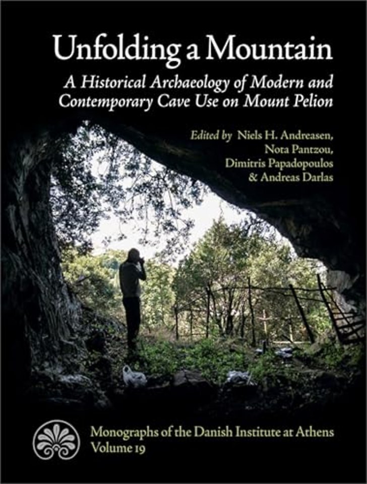 Unfolding a Mountain – A Historical Archaeology of Modern and Contemporary Cave Use on Mount Pelion