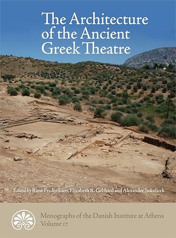 The Architecture of the Ancient Greek Theatre