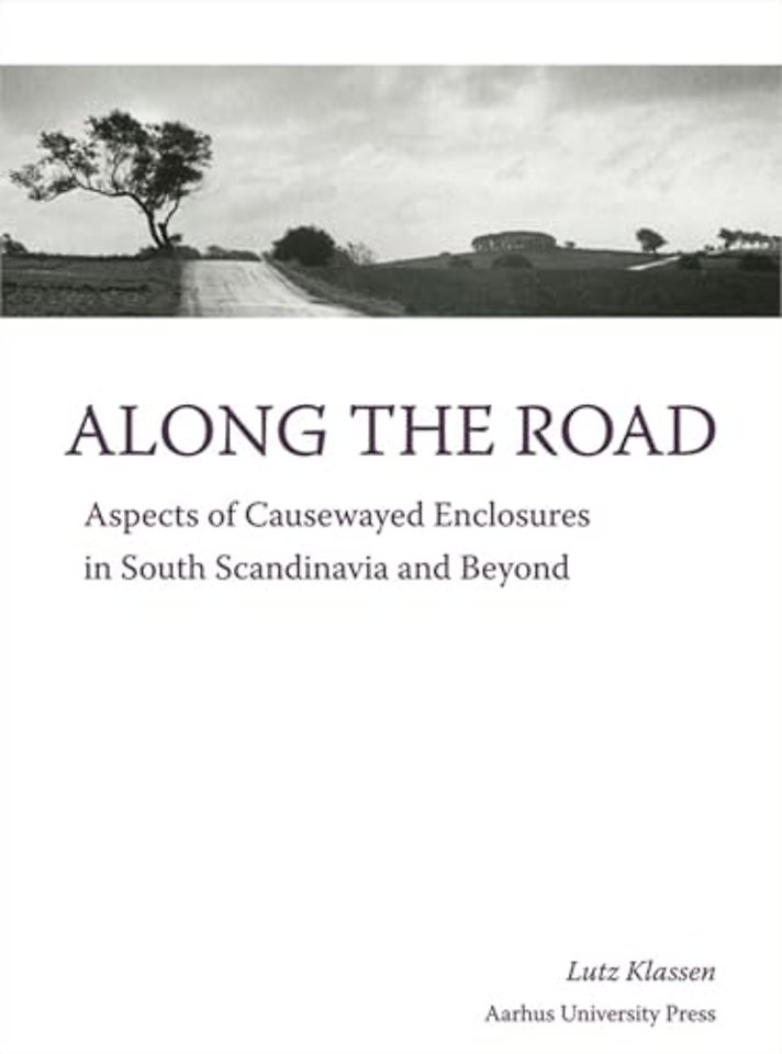Along the Road – Aspects of Causewayed Enclosures in South Scandinavia and Beyond