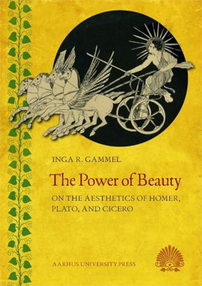 The Power of Beauty – On the Aesthetics of Homer, Plato, and Cicero