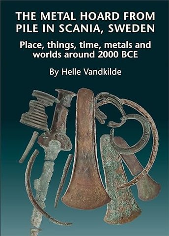 The Metal Hoard from Pile in Scania, Sweden – Place, things, time, metals, and worlds around 2000 BCE