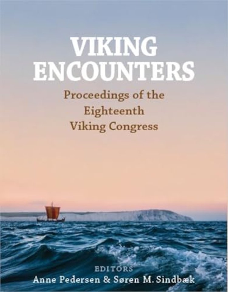 Viking Encounters – Proceedings of the Eighteenth Viking Congress
