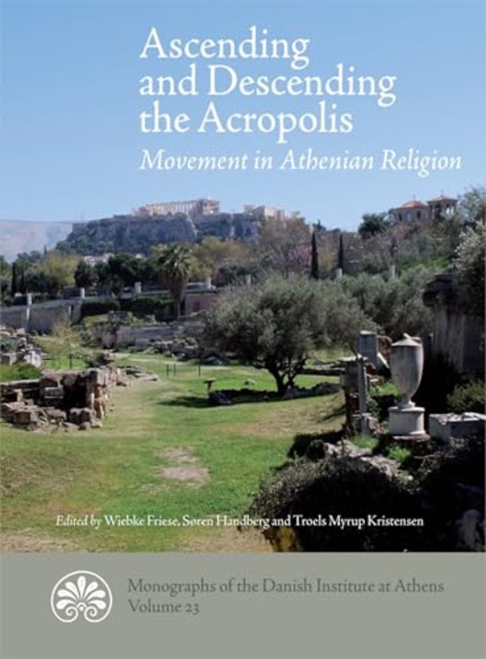 Ascending and Descending the Acropolis – Movement in Athenian Religion