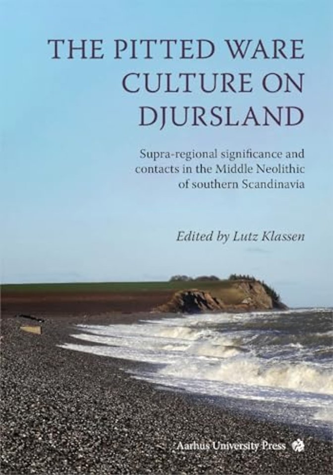 The Pitted Ware Culture on Djursland – Supra–regional Significance and Contacts in the Middle Neolithic of Southern Scandinavia
