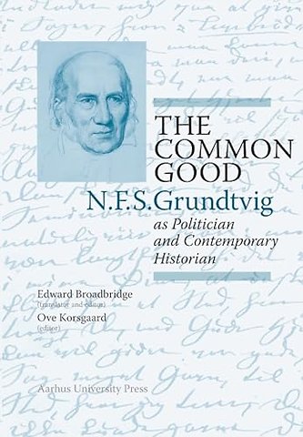 The Common Good – N.F.S. Grundtvig as Politician and Contemporary Historian