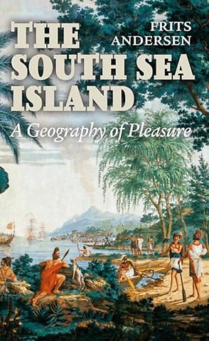 The South Sea Island – A Geography of Pleasure