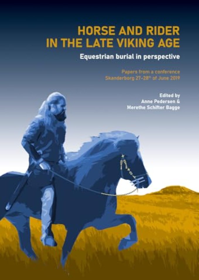 Horse and Rider in the Late Viking Age – Equestrian Burial in Perspective