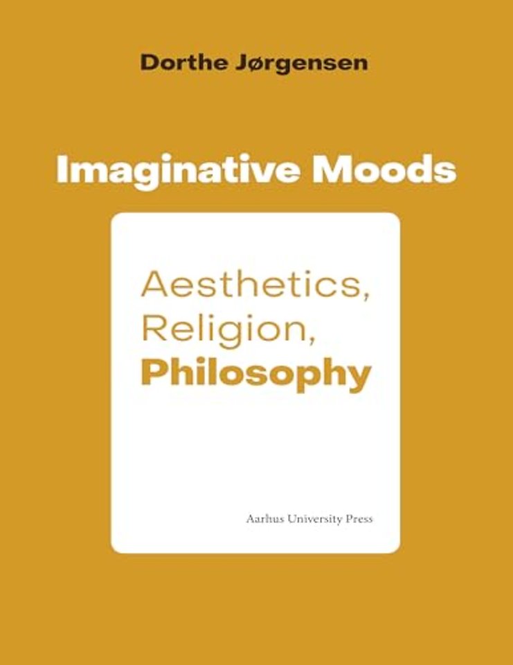 Imaginative Moods – Aesthetics, Religion, Philosophy