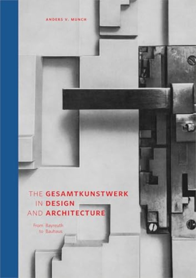 The Gesamtkunstwerk in Design and Architecture – From Bayreuth to Bauhaus