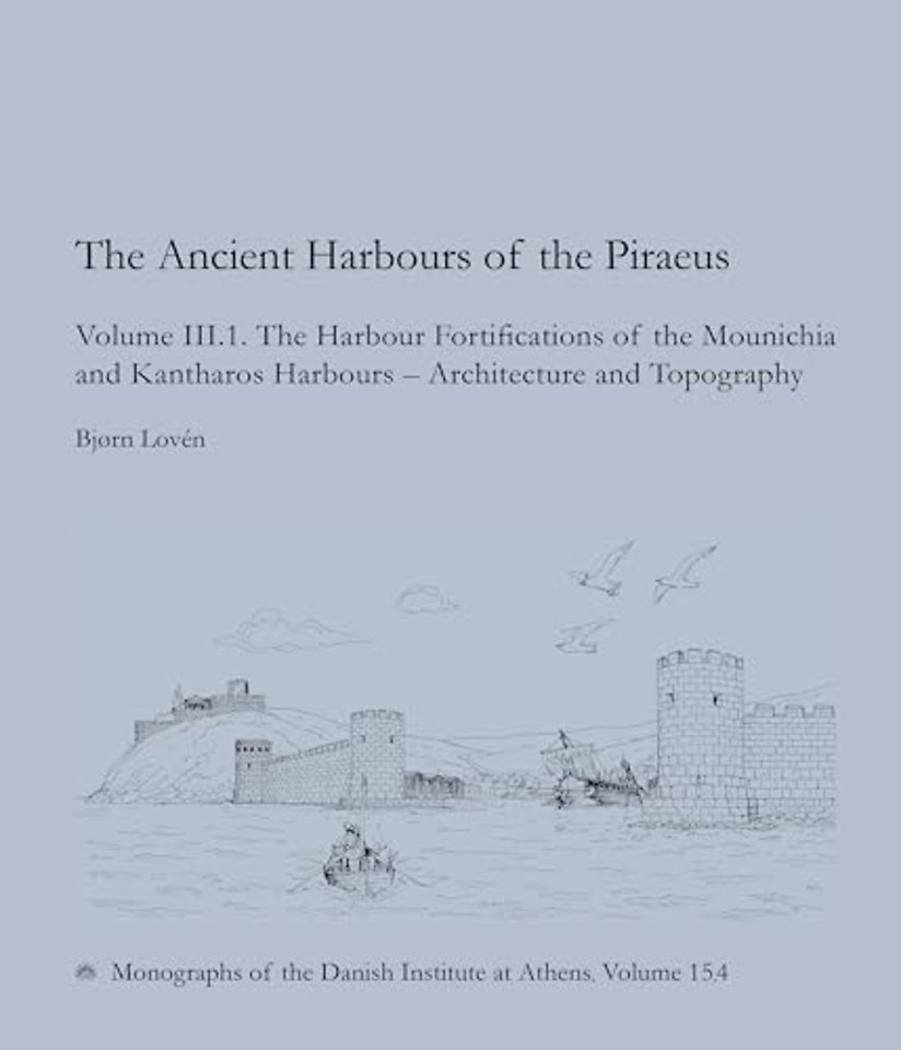 The Ancient Harbours of Piraeus – Volume III. 1–2