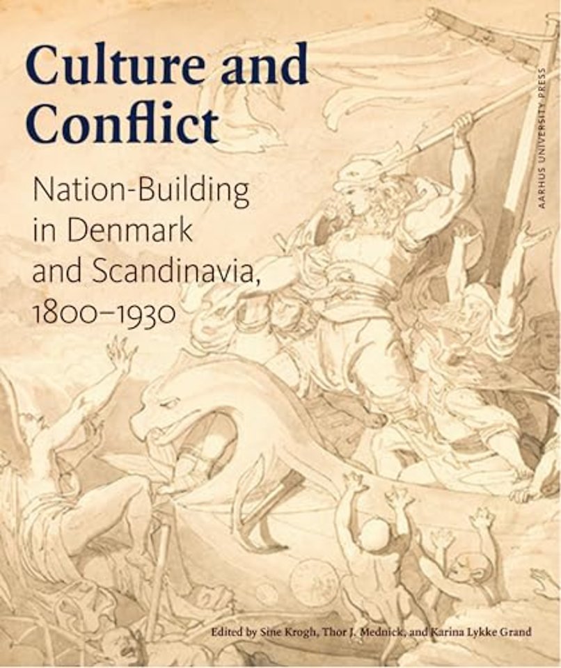 Culture and Conflict – Nation–Building in Denmark and Scandinavia, 1800–1930