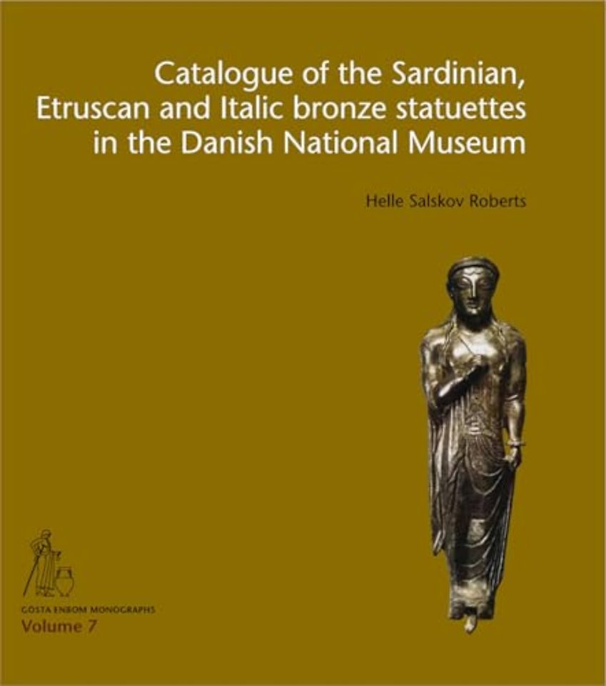 Catalogue of the Sardinian, Etruscan and Italic Bronze Statuettes in the Danish National Museum