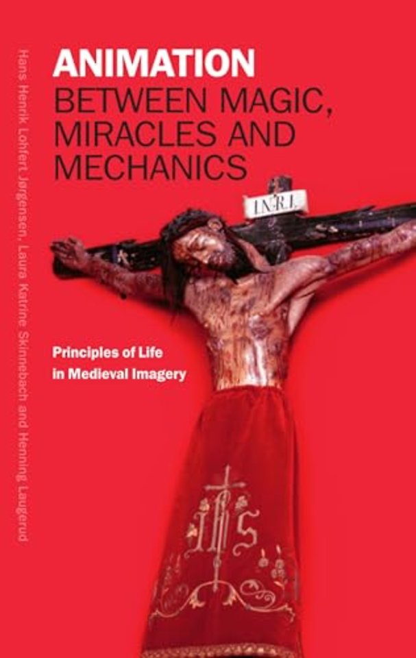 Animation Between Magic, Miracles and Mechanics – Principles of Life in Medieval Imagery