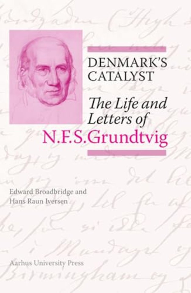 Denmark`s Catalyst – The Life and Letters of N.F.S. Grundtvig