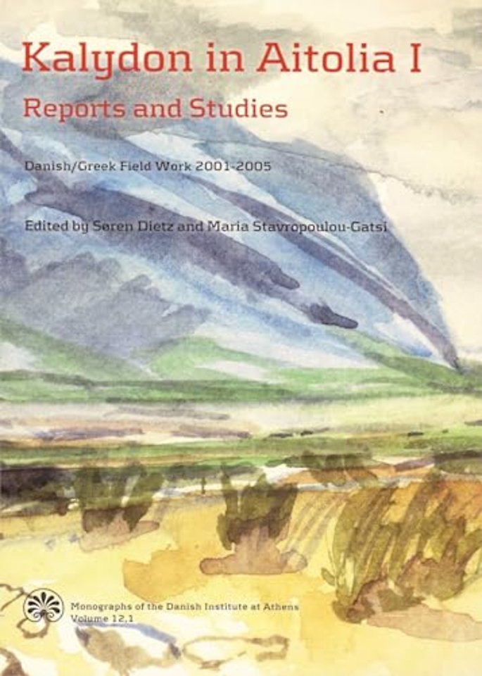 Kalydon in Aitolia I II Reports and Studies – Danish/Greek Field Work 2001–2005