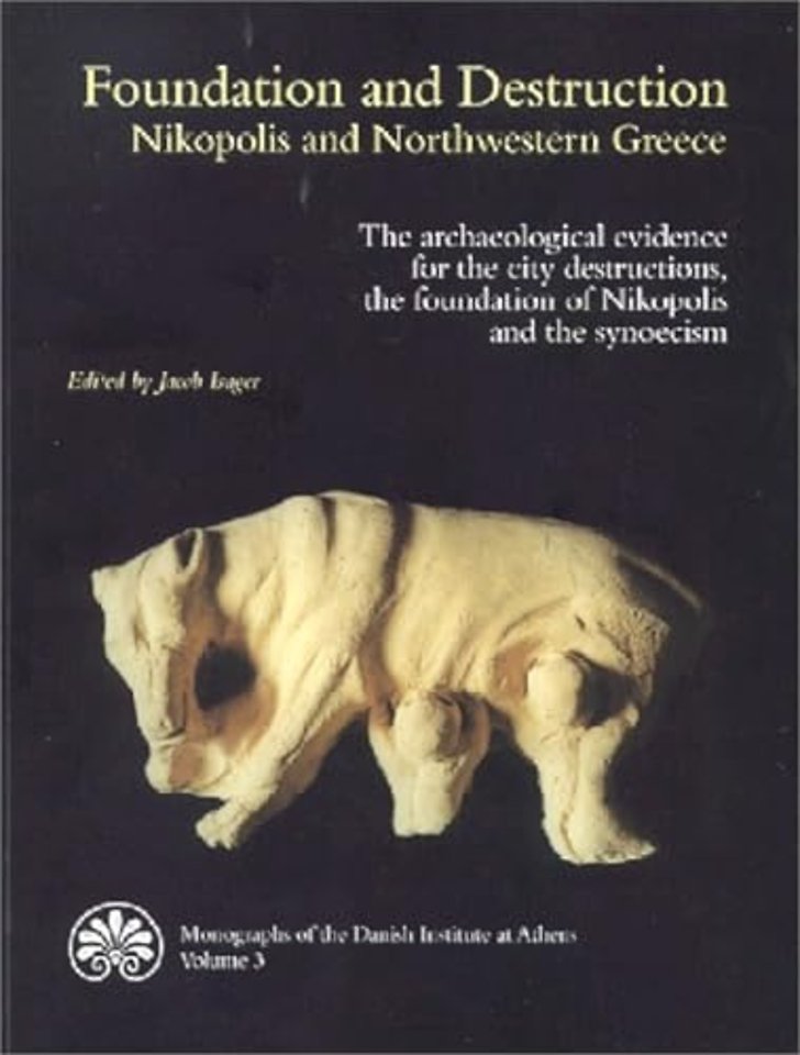 Foundation and Destruction Nikopolis and Northwe – The Archaeological Evidence for the City Destructions, the Foundation of Nikopolis and the