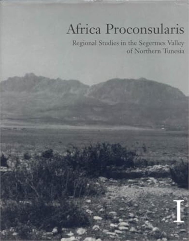 Africa Proconsularis – Regional Studies in the Segermes Valley of Northern Tunesia 1–2. Archaeological Fieldwork